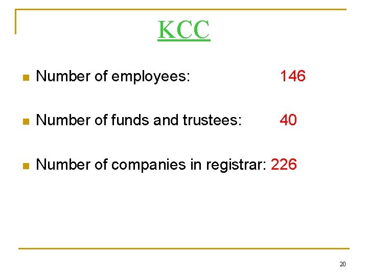 KCC n Number of employees: 146 n Number of funds and trustees: 40 n