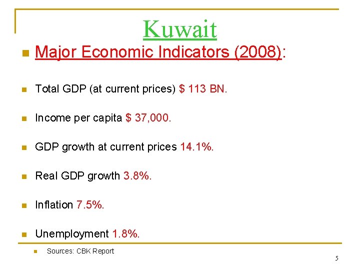 Kuwait n Major Economic Indicators (2008): n Total GDP (at current prices) $ 113