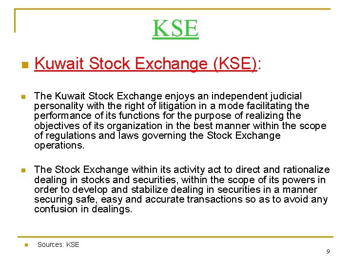 KSE n Kuwait Stock Exchange (KSE): n The Kuwait Stock Exchange enjoys an independent