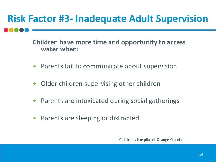 Risk Factor #3 - Inadequate Adult Supervision Children have more time and opportunity to