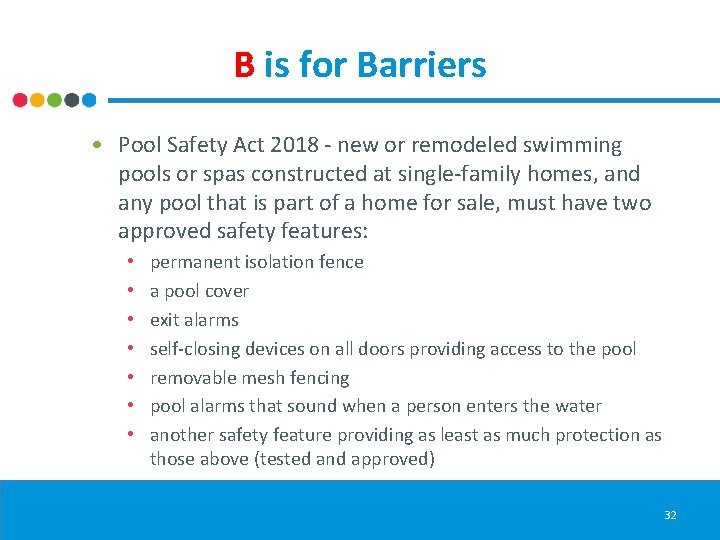 B is for Barriers • Pool Safety Act 2018 - new or remodeled swimming