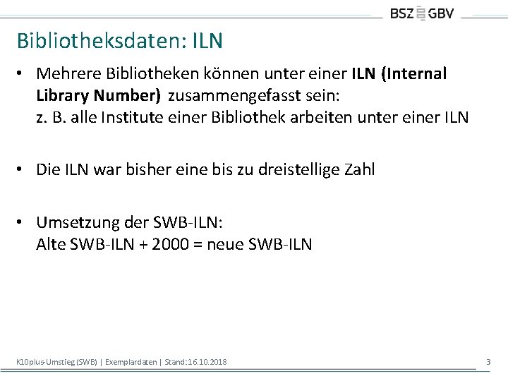 Bibliotheksdaten: ILN • Mehrere Bibliotheken können unter einer ILN (Internal Library Number) zusammengefasst sein: