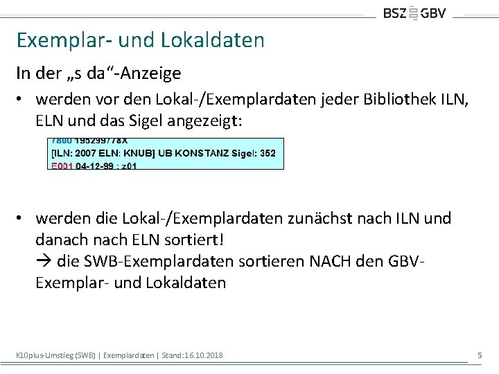 Exemplar- und Lokaldaten In der „s da“-Anzeige • werden vor den Lokal-/Exemplardaten jeder Bibliothek