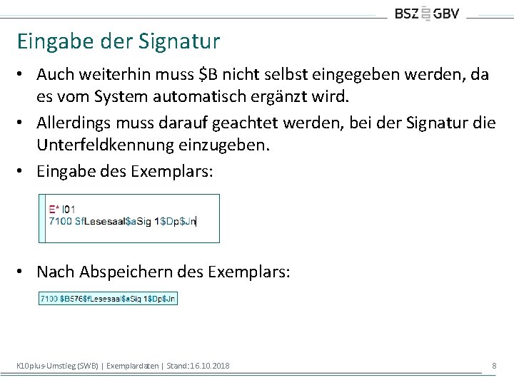 Eingabe der Signatur • Auch weiterhin muss $B nicht selbst eingegeben werden, da es