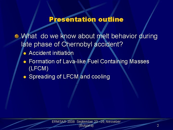 Presentation outline What do we know about melt behavior during late phase of Chernobyl
