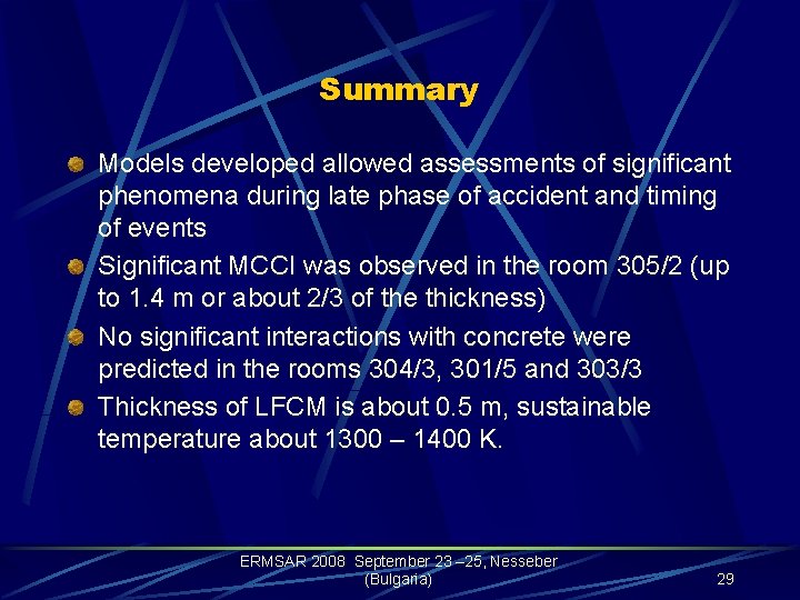 Summary Models developed allowed assessments of significant phenomena during late phase of accident and