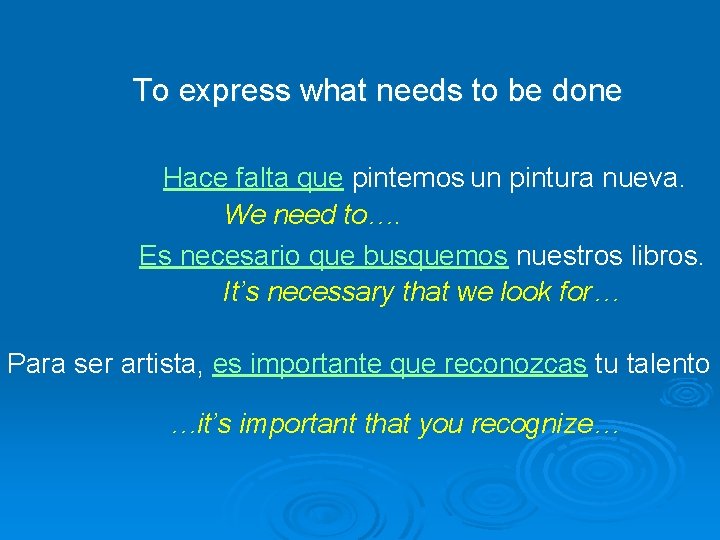 To express what needs to be done Hace falta que pintemos un pintura nueva.
