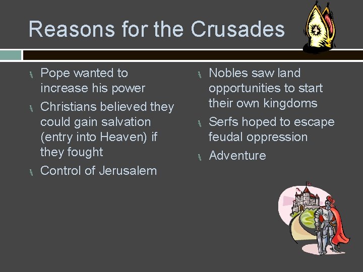 Reasons for the Crusades Pope wanted to increase his power Christians believed they could