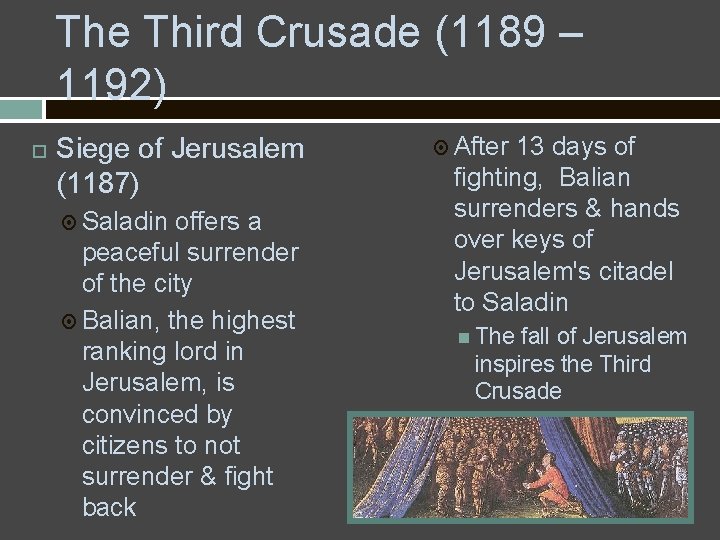 The Third Crusade (1189 – 1192) Siege of Jerusalem (1187) Saladin offers a peaceful