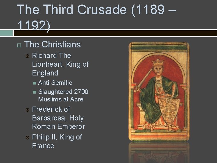 The Third Crusade (1189 – 1192) The Christians Richard The Lionheart, King of England