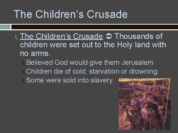 The Children’s Crusade Thousands of children were set out to the Holy land with