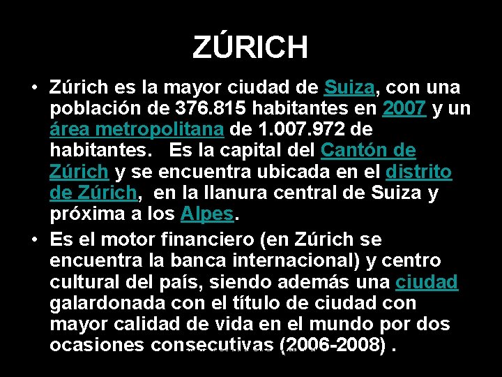 ZÚRICH • Zúrich es la mayor ciudad de Suiza, con una población de 376.