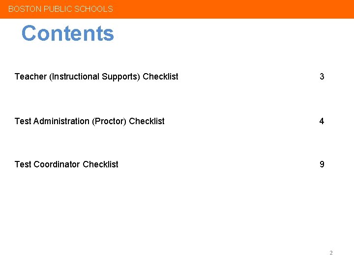 BOSTON PUBLIC SCHOOLS Contents Teacher (Instructional Supports) Checklist 3 Test Administration (Proctor) Checklist 4