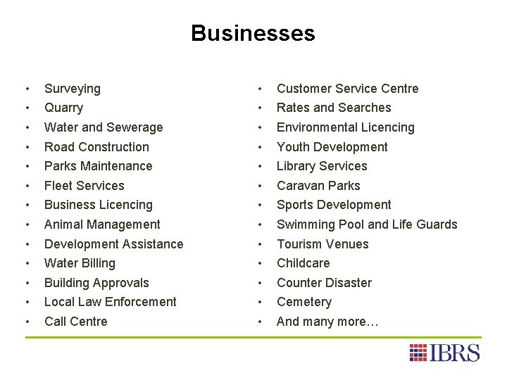 Businesses • • • • Surveying Quarry Water and Sewerage Road Construction Parks Maintenance