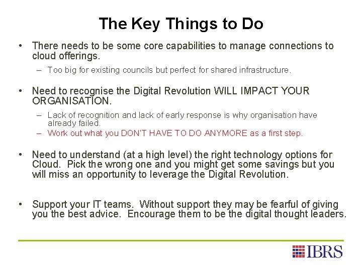 The Key Things to Do • There needs to be some core capabilities to