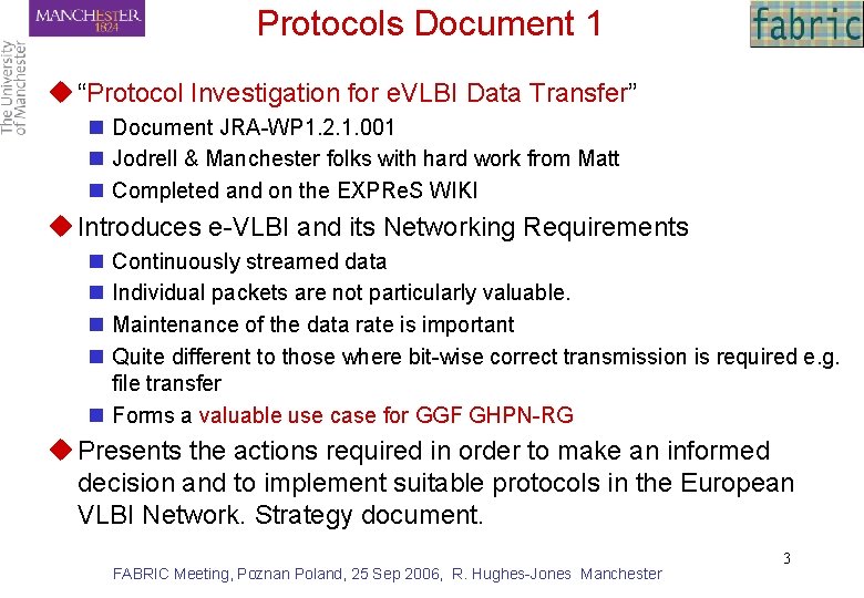 Protocols Document 1 u “Protocol Investigation for e. VLBI Data Transfer” n Document JRA-WP