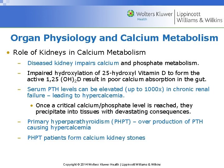 Organ Physiology and Calcium Metabolism • Role of Kidneys in Calcium Metabolism – Diseased