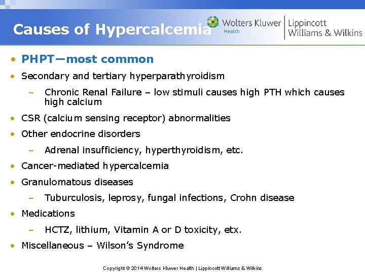 Causes of Hypercalcemia • PHPT—most common • Secondary and tertiary hyperparathyroidism – Chronic Renal