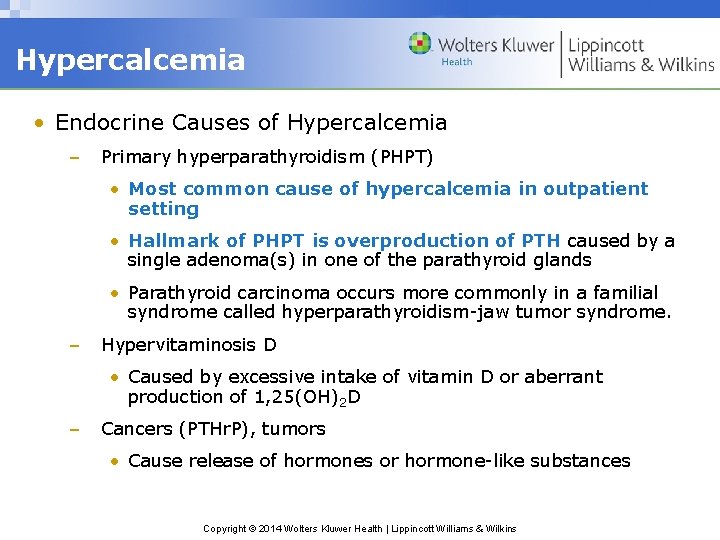 Hypercalcemia • Endocrine Causes of Hypercalcemia – Primary hyperparathyroidism (PHPT) • Most common cause