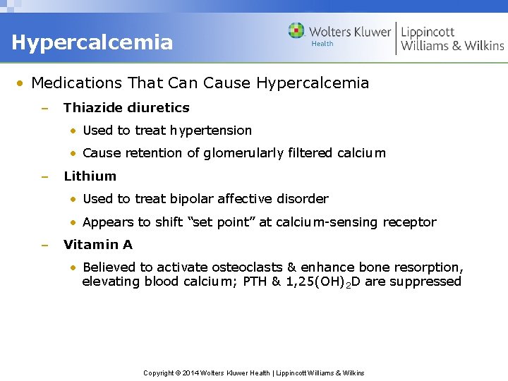 Hypercalcemia • Medications That Can Cause Hypercalcemia – Thiazide diuretics • Used to treat