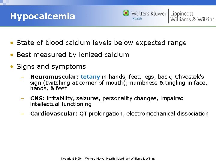 Hypocalcemia • State of blood calcium levels below expected range • Best measured by