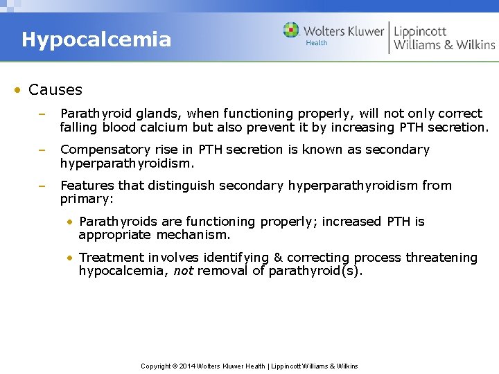 Hypocalcemia • Causes – Parathyroid glands, when functioning properly, will not only correct falling