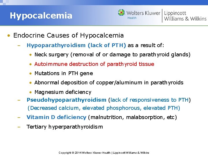 Hypocalcemia • Endocrine Causes of Hypocalcemia – Hypoparathyroidism (lack of PTH) as a result