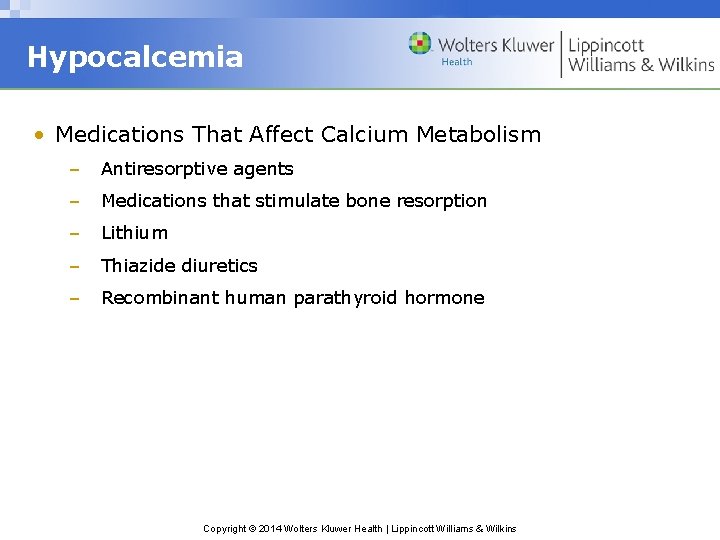 Hypocalcemia • Medications That Affect Calcium Metabolism – Antiresorptive agents – Medications that stimulate