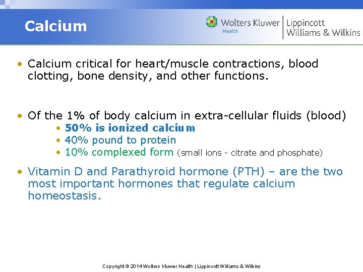 Calcium • Calcium critical for heart/muscle contractions, blood clotting, bone density, and other functions.