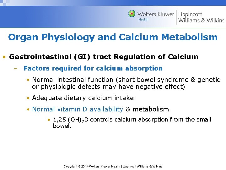 Organ Physiology and Calcium Metabolism • Gastrointestinal (GI) tract Regulation of Calcium – Factors