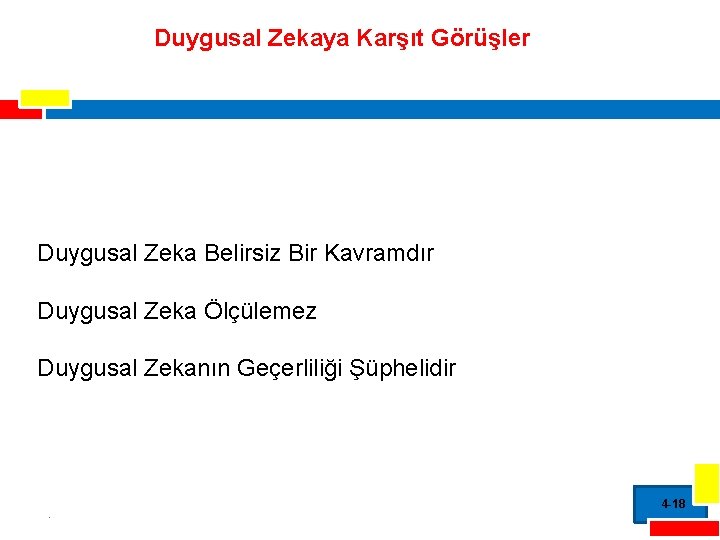 Duygusal Zekaya Karşıt Görüşler Duygusal Zeka Belirsiz Bir Kavramdır Duygusal Zeka Ölçülemez Duygusal Zekanın