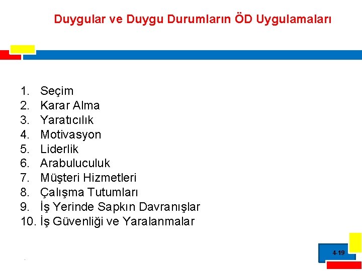 Duygular ve Duygu Durumların ÖD Uygulamaları 1. Seçim 2. Karar Alma 3. Yaratıcılık 4.