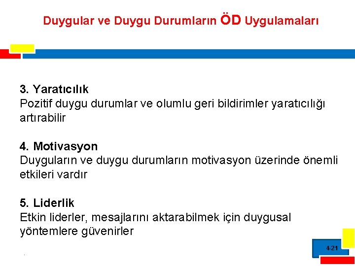 Duygular ve Duygu Durumların ÖD Uygulamaları 3. Yaratıcılık Pozitif duygu durumlar ve olumlu geri