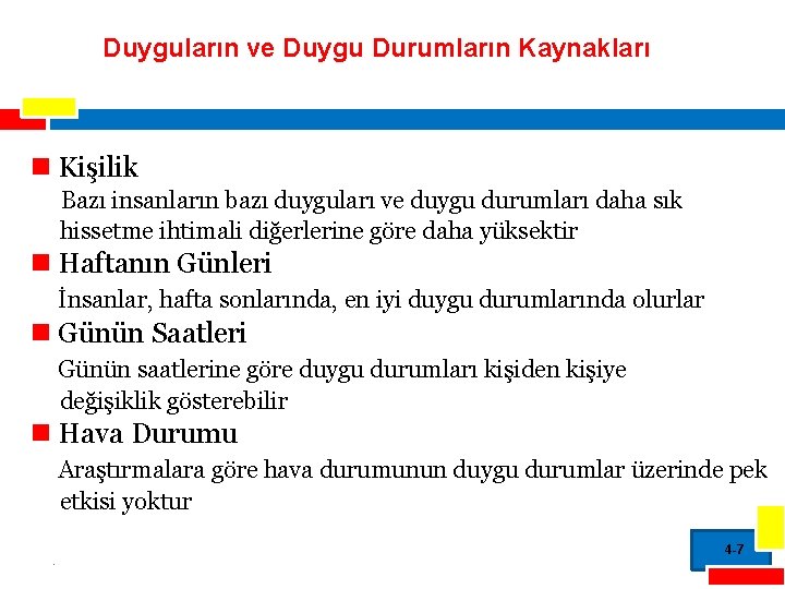 Duyguların ve Duygu Durumların Kaynakları n Kişilik Bazı insanların bazı duyguları ve duygu durumları