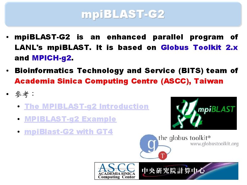 mpi. BLAST-G 2 • mpi. BLAST-G 2 is an enhanced parallel program of LANL's
