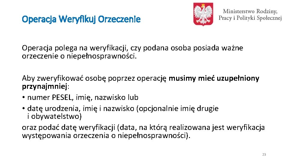 Operacja Weryfikuj Orzeczenie Operacja polega na weryfikacji, czy podana osoba posiada ważne orzeczenie o