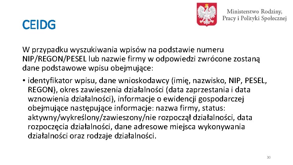 CEIDG W przypadku wyszukiwania wpisów na podstawie numeru NIP/REGON/PESEL lub nazwie firmy w odpowiedzi