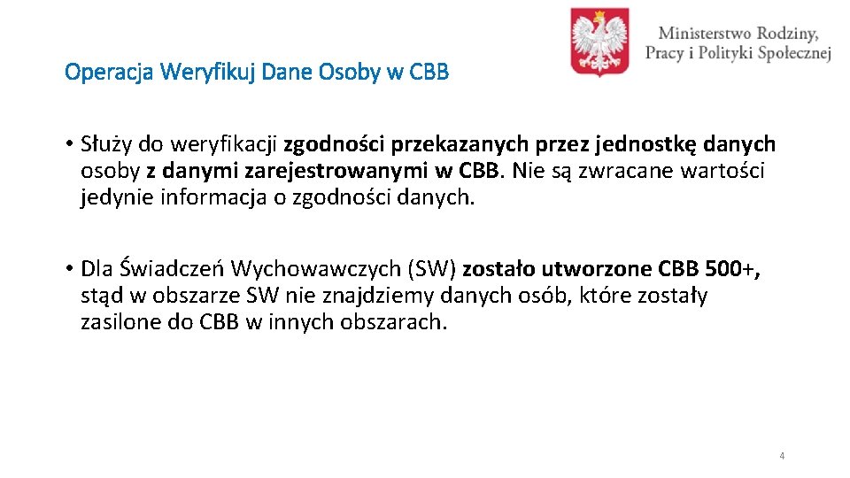 Operacja Weryfikuj Dane Osoby w CBB • Służy do weryfikacji zgodności przekazanych przez jednostkę