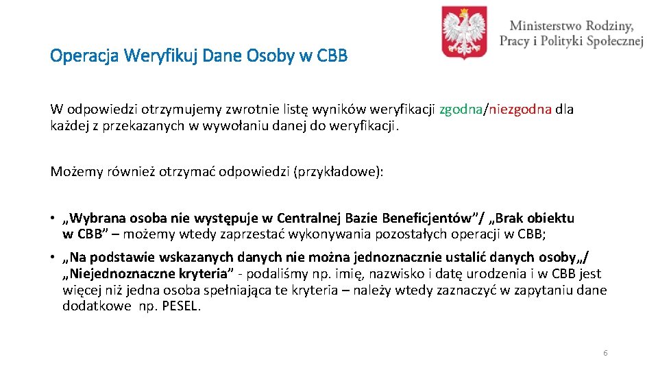 Operacja Weryfikuj Dane Osoby w CBB W odpowiedzi otrzymujemy zwrotnie listę wyników weryfikacji zgodna/niezgodna