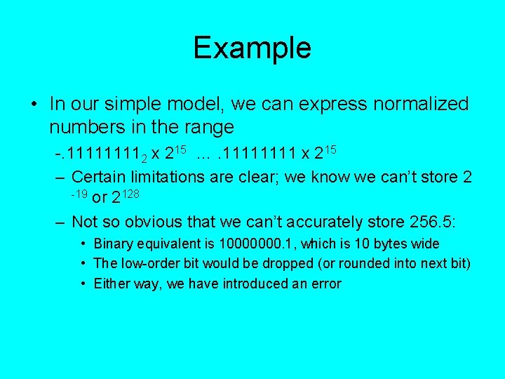Example • In our simple model, we can express normalized numbers in the range Example • In our simple model, we can express normalized numbers in the range