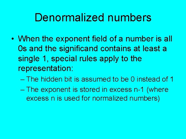 Denormalized numbers • When the exponent field of a number is all 0 s Denormalized numbers • When the exponent field of a number is all 0 s