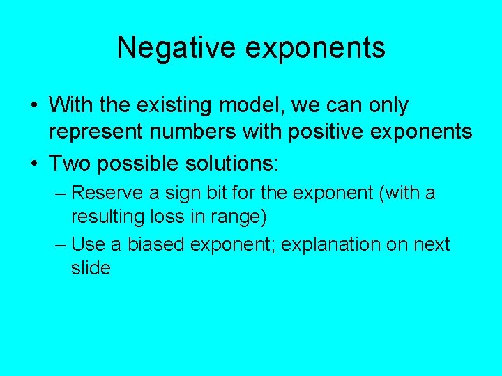 Negative exponents • With the existing model, we can only represent numbers with positive