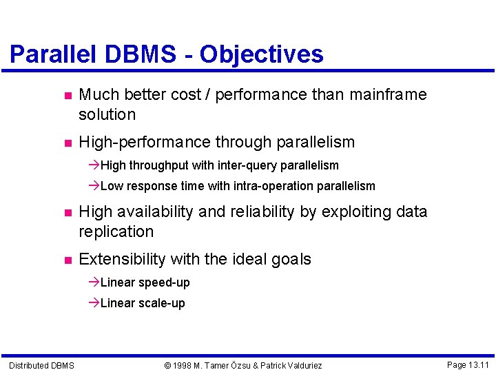 Parallel DBMS - Objectives Much better cost / performance than mainframe solution High-performance through Parallel DBMS - Objectives Much better cost / performance than mainframe solution High-performance through