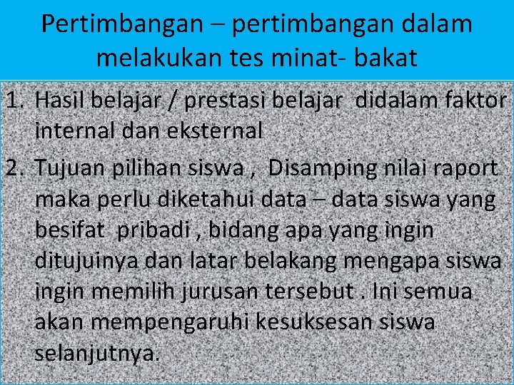 Pertimbangan – pertimbangan dalam melakukan tes minat- bakat 1. Hasil belajar / prestasi belajar