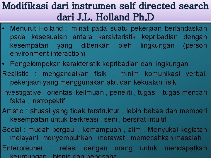 Modifikasi dari instrumen self directed search dari J. L. Holland Ph. D • Menurut