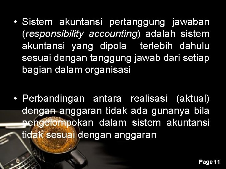  • Sistem akuntansi pertanggung jawaban (responsibility accounting) adalah sistem akuntansi yang dipola terlebih