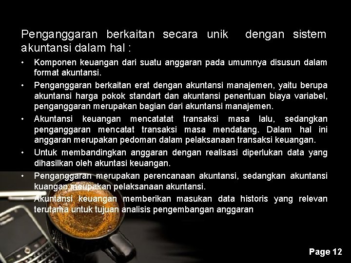 Penganggaran berkaitan secara unik akuntansi dalam hal : • • • dengan sistem Komponen