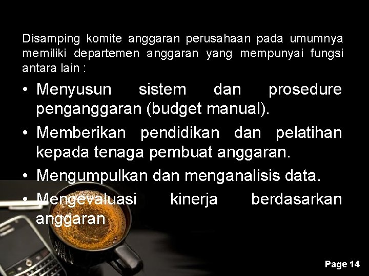 Disamping komite anggaran perusahaan pada umumnya memiliki departemen anggaran yang mempunyai fungsi antara lain