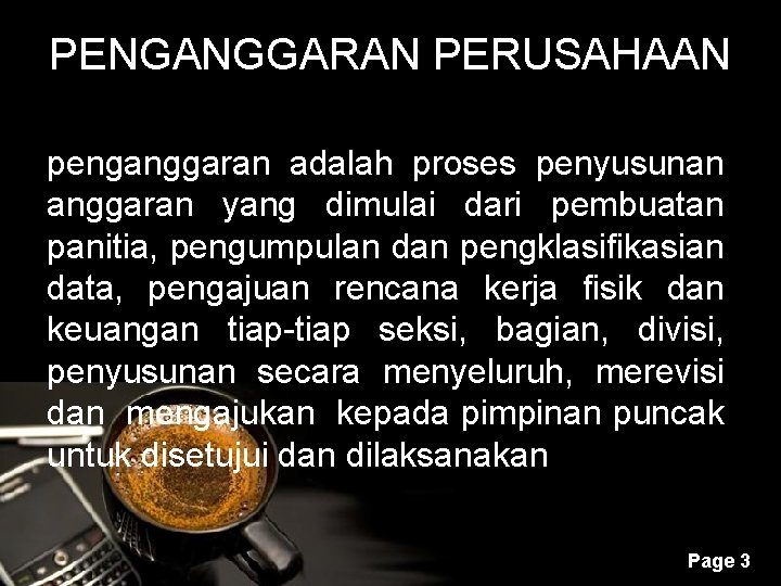 PENGANGGARAN PERUSAHAAN penganggaran adalah proses penyusunan anggaran yang dimulai dari pembuatan panitia, pengumpulan dan