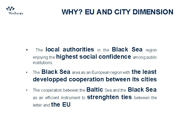 WHY? EU AND CITY DIMENSION • local authorities in the Black Sea region enjoying